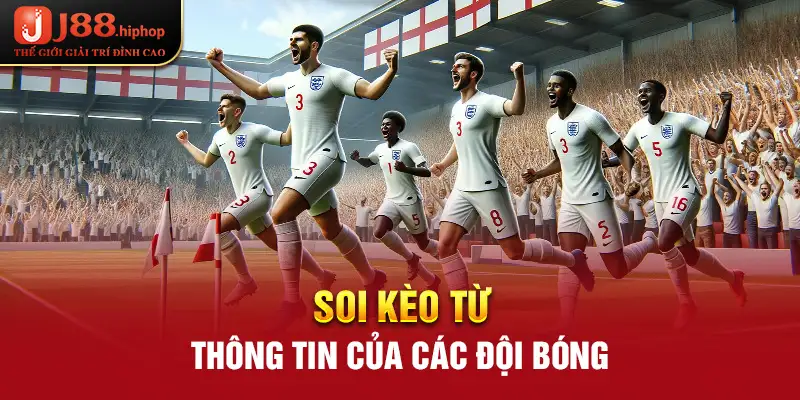 Soi kèo từ thông tin của các đội bóng