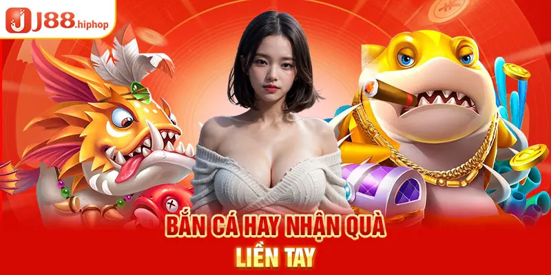 Bắn cá Jili hay nhận quà liền tay