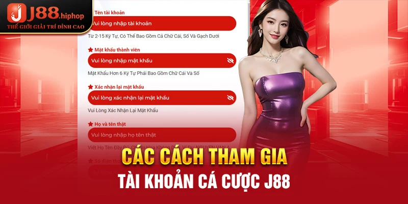 Các cách tham gia tài khoản cá cược J88