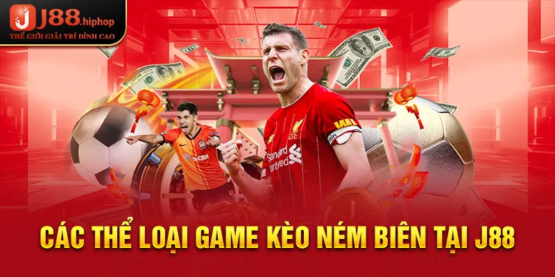 Các thể loại game kèo ném biên tại J88