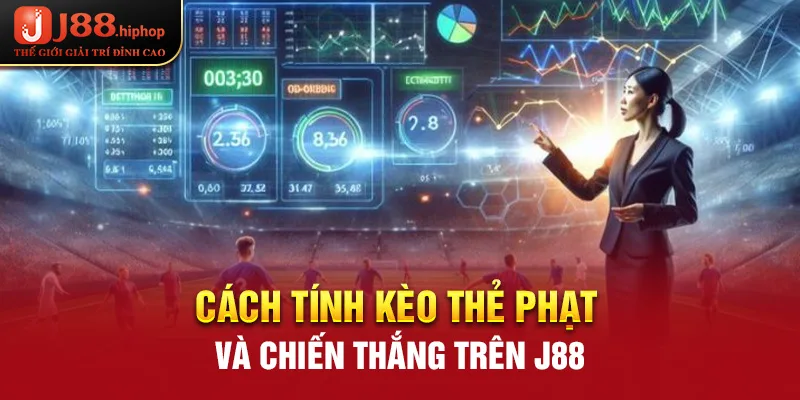 Cách tính kèo thẻ phạt và chiến thắng trên J88