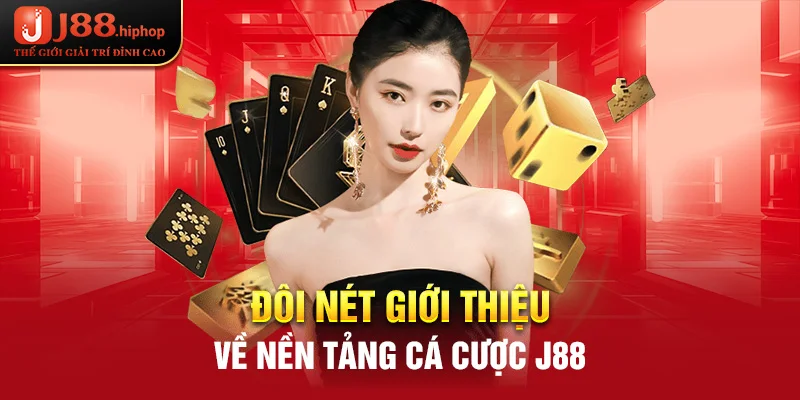 Đôi nét giới thiệu về nền tảng cá cược J88