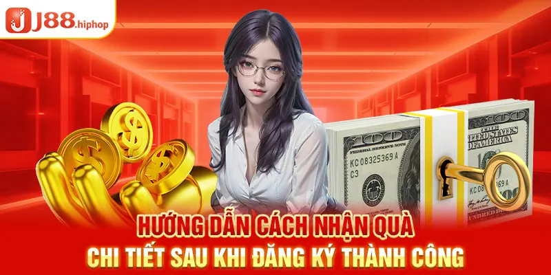 Hướng dẫn cách nhận quà thưởng đăng ký J88 sau khi đăng ký thành công