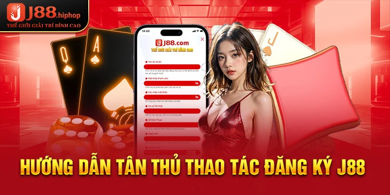 Hướng dẫn tân thủ thao tác đăng ký J88