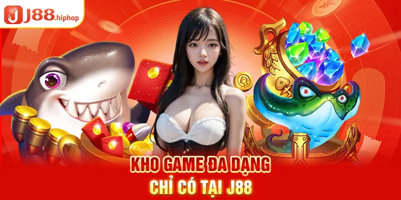 Kho game đa dạng chỉ có tại J88