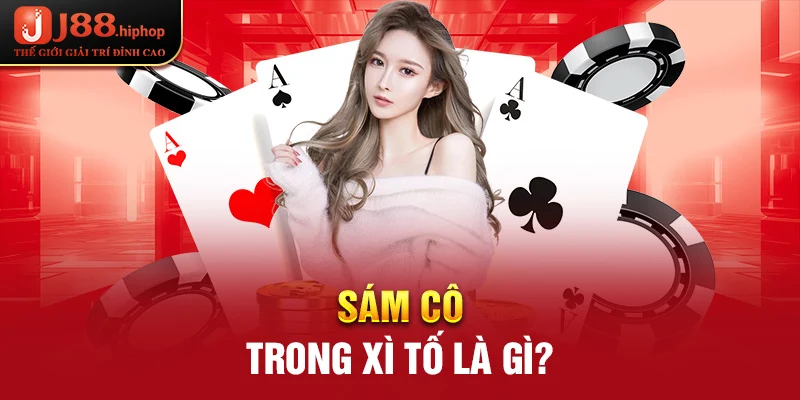 Sám cô trong xì tố là gì?