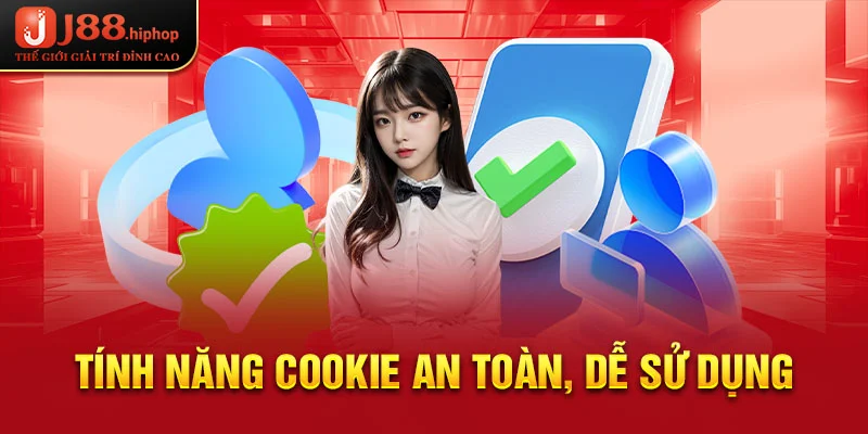 Tính năng cookie an toàn, dễ sử dụng